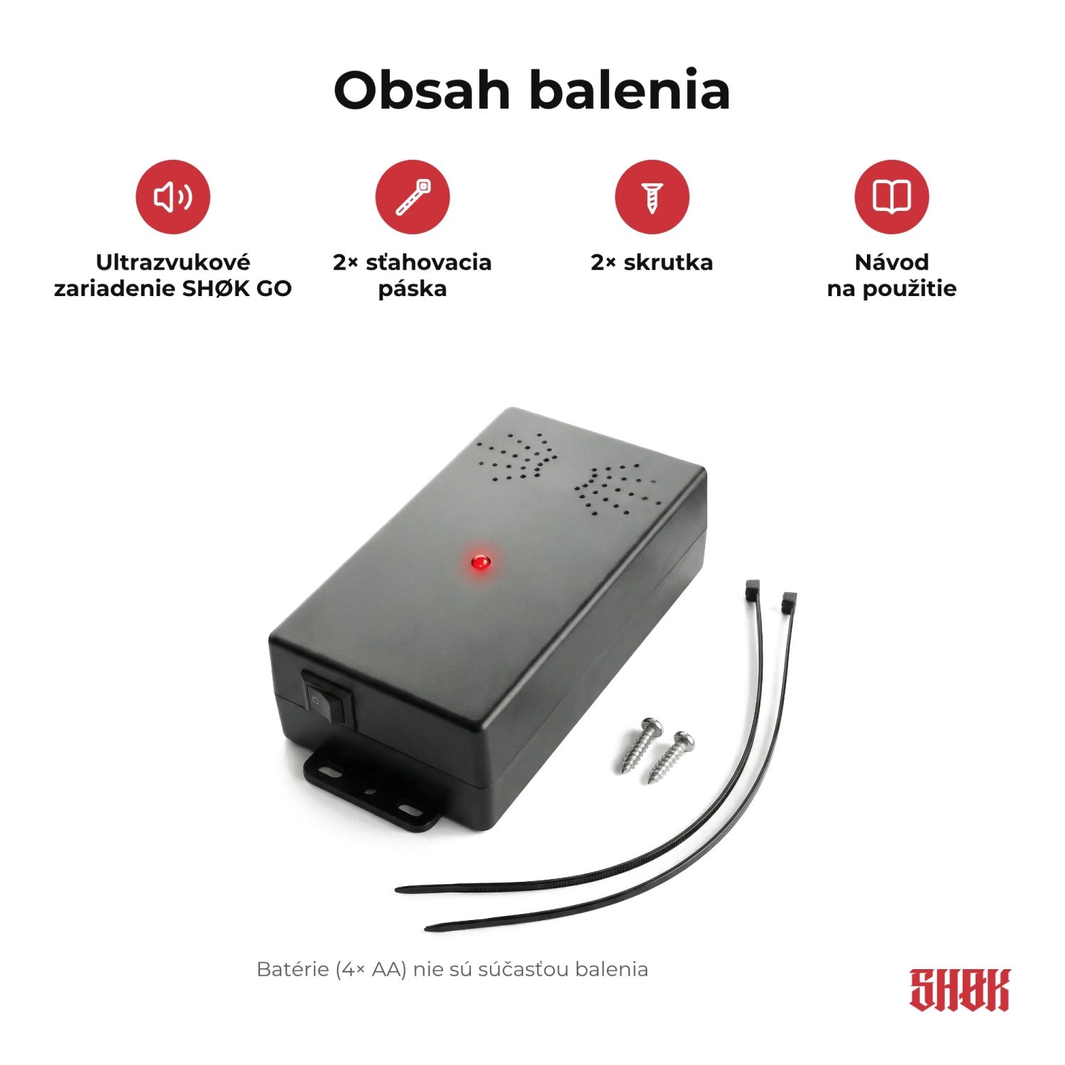 SHØK GO – Obsah balenia SHØK GO Obsah balenia SHØK GO – ultrazvukové zariadenie, 2× sťahovacia páska, 2× skrutka a návod na použitie