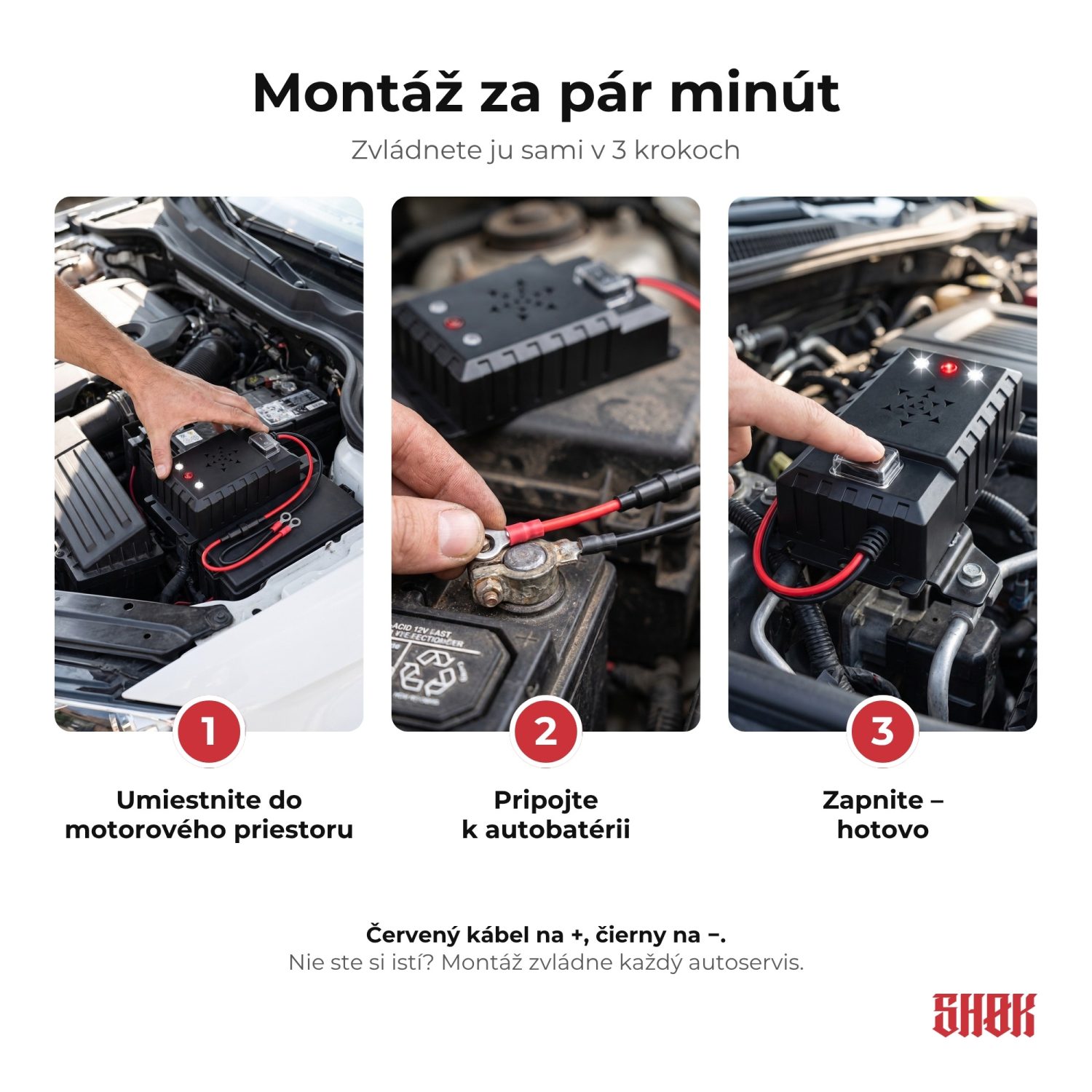 Montáž SHØK PRO 12V za pár minút Montáž SHØK PRO 12V za pár minút – umiestnenie do motorového priestoru, pripojenie k autobatérii a zapnutie