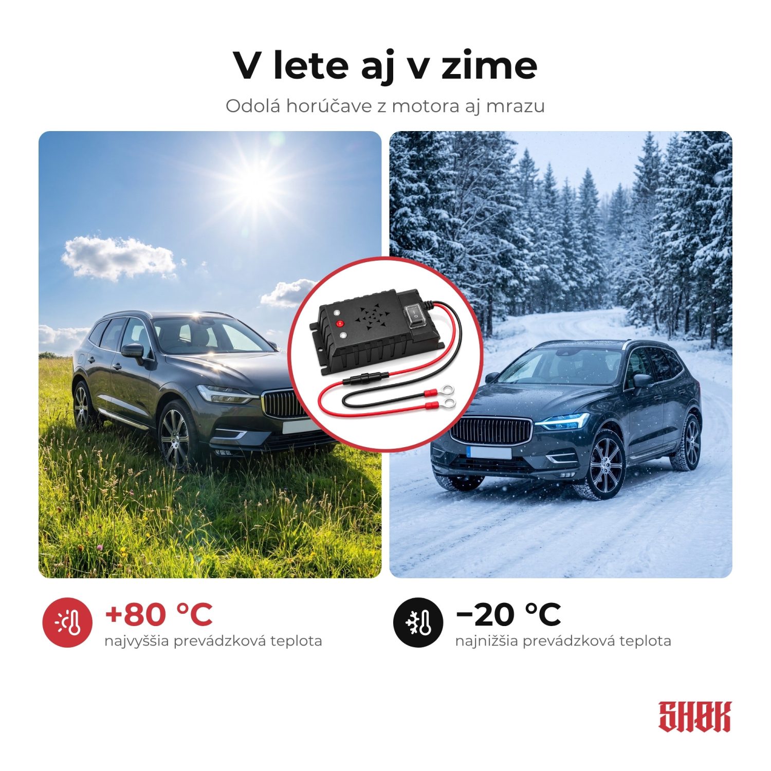 SHØK PRO 12V v lete aj v zime SHØK PRO 12V v lete aj v zime – odolá horúčave z motora aj mrazu od −20 °C do +80 °C
